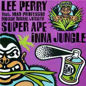 Lee Perry Feat. Mad Professor / Douggie Digital / Juggler - Super Ape Inna Jungle download flac
