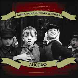 Lucero - Rebels, Rogues & Sworn Brothers download flac
