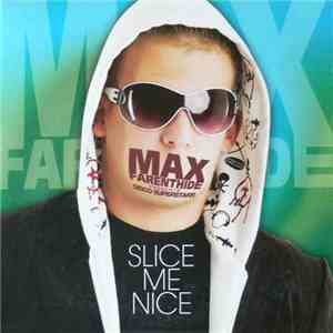 Max Farenthide - Slice Me Nice download flac