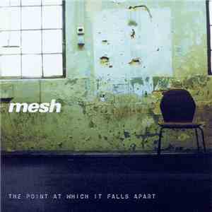 Mesh - The Point At Which It Falls Apart download flac