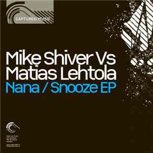 Mike Shiver Vs Matias Lehtola - Nana / Snooze EP (The Remixes) download flac