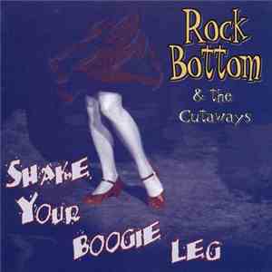 Rock Bottom & The Cutaways - Shake Your Boogie Leg download flac