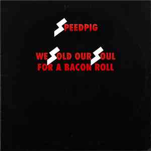 Speedpig - We Sold Our Soul For A Bacon Roll download flac