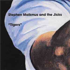 Stephen Malkmus & The Jicks - Tigers download flac