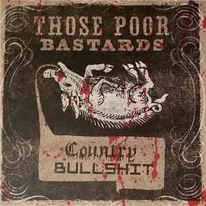 Those Poor Bastards - Country Bullshit download flac
