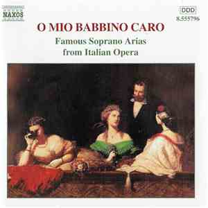 Various - O Mio Babbino Caro - Famous Soprano Arias From Italian Operas download flac