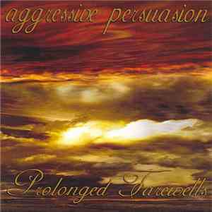 Aggressive Persuasion - Prolonged Farewells download flac