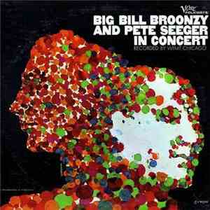 Big Bill Broonzy And Pete Seeger - Big Bill Broonzy And Pete Seeger In Concert I download flac