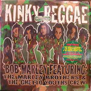 Bob Marley Featuring The Marley Brothers & The Ghetto Youths Crew - Kinky Reggae download flac