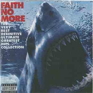 Faith No More - The Very Best Definitive Ultimate Greatest Hits Collection download flac