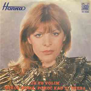 Hanka Paldum - Ja Te Volim / Nikog Nema, Pomoć Kad Ti Treba download flac