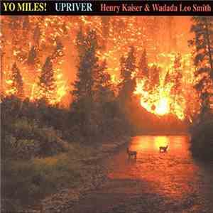 Henry Kaiser & Wadada Leo Smith : Yo Miles! - Upriver FLAC album