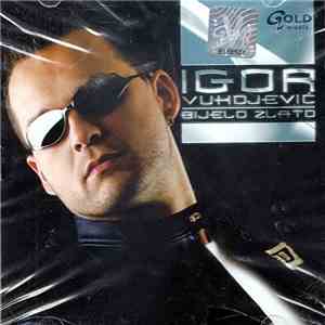 Igor Vukojević - Bijelo Zlato download flac