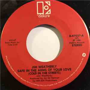 Jim Weatherly - Safe In The Arms Of Your Love (Cold In The Streets) / All I Need To Know download flac