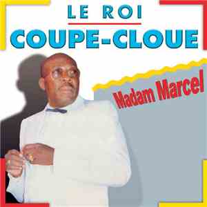 Le Roi Coupe- Cloue - Madam Marcel download flac