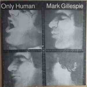 Mark Gillespie  - Only Human download flac