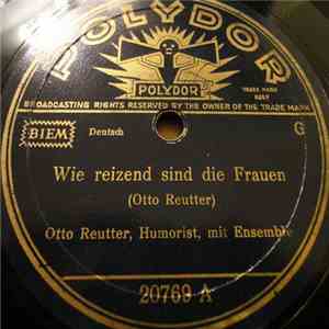Otto Reutter - Wie Reizend Sind Die Frauen / Ick Wundere Mir Über Jarnischt Mehr download flac