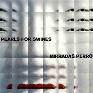Pearls For Swines - Mirradas Perro download flac