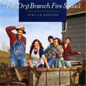 The Dry Branch Fire Squad - Fertile Ground download flac