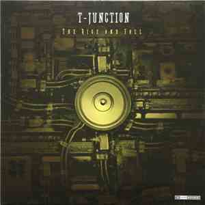 T-Junction - The Rise And Fall download flac
