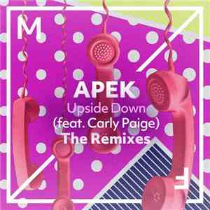 APEK Feat. Carly Paige - Upside Down (The Remixes) download flac