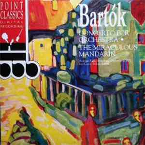 Bartók - Concerto For Orchestra • The Miraculous Mandarin download flac