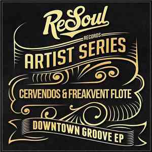 Cervendos & Freakvent Flote - Downtown Groove EP download flac