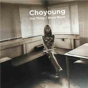 Choyoung - Our Thing / Black Music download flac