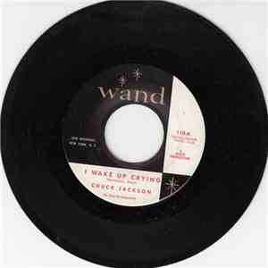 Chuck Jackson - I Wake Up Crying / Everybody Needs Love download flac