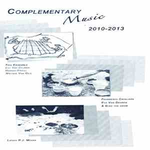 Eva Van Deuren, Hannah Friese, Wietske Van Gils, Francesco Cavaliere, Lieven R.J. Moana - Complementary Music 2010 - 2013 FLAC album