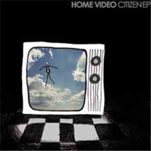 Home Video - Citizen EP download flac