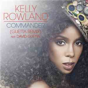 Kelly Rowland Feat. David Guetta - Commander (Remixes) download flac