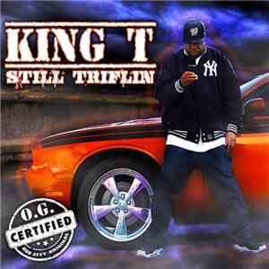 King T - Still Triflin download flac