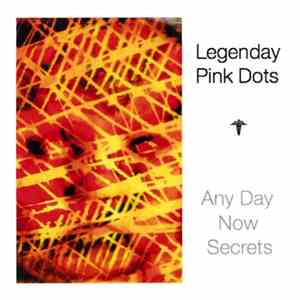Legendary Pink Dots - Any Day Now Secrets download flac