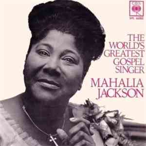 Mahalia Jackson - The World's Greatest Gospel Singer download flac