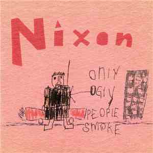 Nixon  - Only Ugly People Smoke download flac
