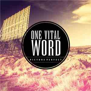 One Vital Word - Picture Perfect download flac