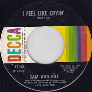 Sam And Bill - I Feel Like Cryin' / I'll Try download flac