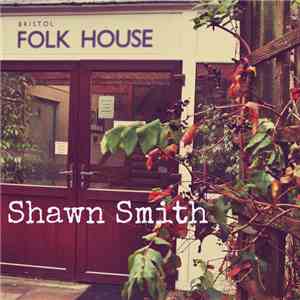 Shawn Smith  - Bristol Folk House download flac