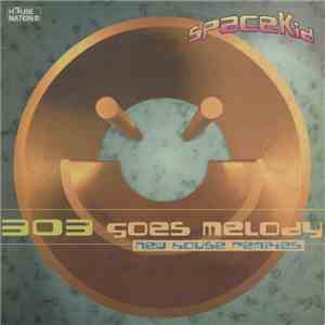 Spacekid - 303 Goes Melody (New House Remixes) download flac