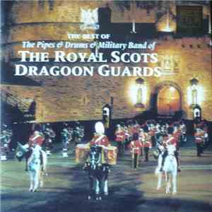The Royal Scots Dragoon Guards - The Best Of The Pipes & Drums & Military Band download flac