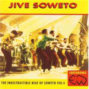 Various - Jive Soweto - The Indestructible Beat Of Soweto Vol.4 download flac