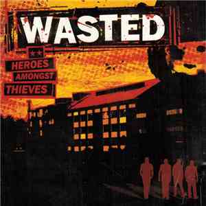 Wasted  - Heroes Amongst Thieves download flac