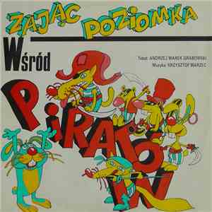 Andrzej Marek Grabowski, Krzysztof Marzec - Zając Poziomka Wśród Piratów download flac