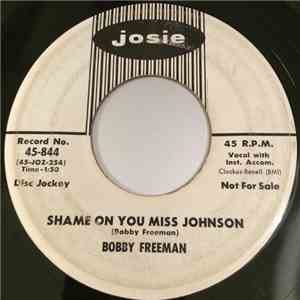 Bobby Freeman - Shame On You Miss Johnson / Need Your Love download flac