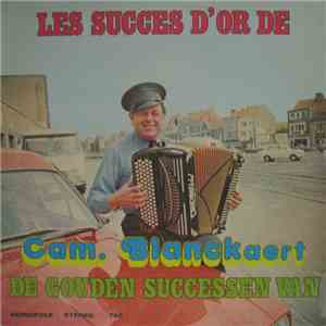 Cam. Blanckaert - Les Succes D'or De Cam. Blanckaert - De Gouden Successen Van Cam. Blanckaert download flac