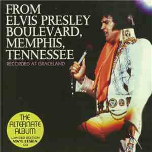 Elvis Presley - From Elvis Presley Boulevard, Memphis Tennessee, The Alternate Album download flac