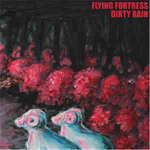 Flying Fortress  - Dirty Rain download flac