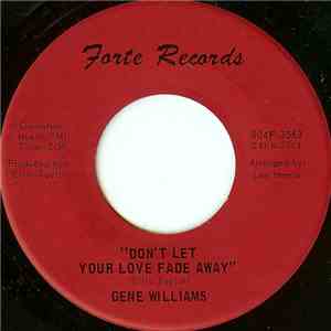 Gene Williams  - Don't Let Your Love Fade Away / (What Ever You Do) Do It Good (Live) download flac