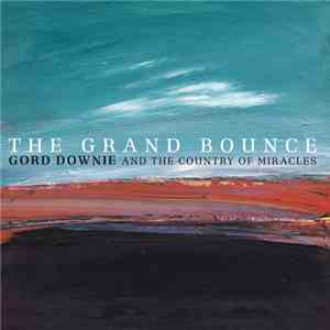 Gord Downie And The Country Of Miracles - The Grand Bounce download flac